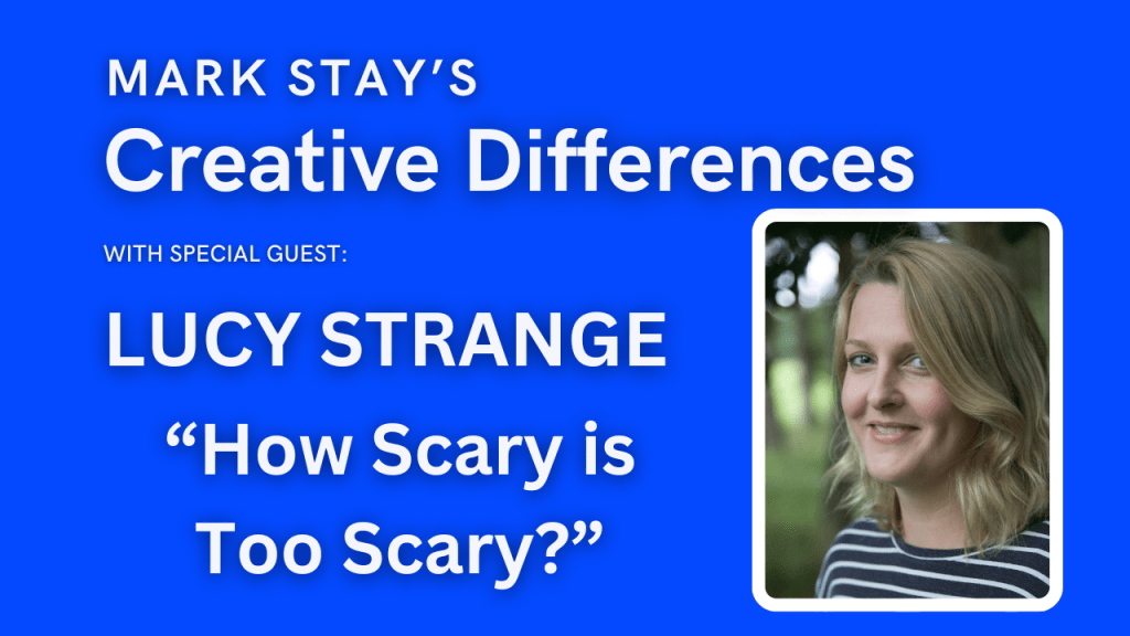 Lucy Strange: How Scary is too Scary? | Mark Stay’s Creative Differences Episode&nbsp;14