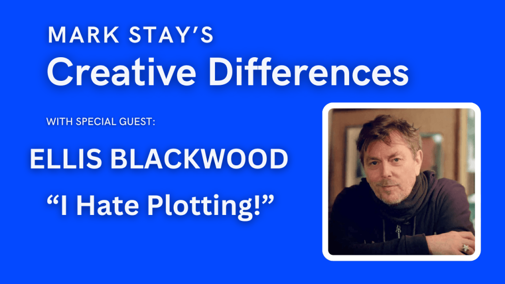 Ellis Blackwood: I Hate Plotting | Mark Stay’s Creative Differences&nbsp;Ep19